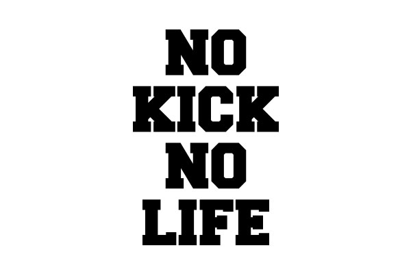 NO KICK NO LIFE
